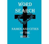 Word Search. Names And Cities Of The Bible: Some Of The Names And Cities Found In The Bible.