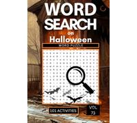 Word Search on Halloween: 101 Spooky Puzzles Packed with Witches Vampires Ghosts and Everything That Makes October 31st So Deliciously Fun