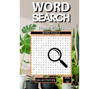 Word Search on House Plants: 101 Green Puzzles Packed with Houseplant Names Care Terminology Botanical Vocabulary and Everything That Celebrates the Joy of Bringing Nature Indoors