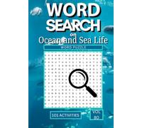 Word Search on Ocean and Sea Life: 101 Deep Sea Puzzles Packed with Ocean Creatures Marine Habitats and Everything That Celebrates the Beauty and Wonder of Our Planet's Oceans