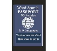 Word Search Passport: 55 Puzzles in 9 Languages: A global twist on word searching. With nine versions of the same word in every puzzle | 55 puzzles | Solution pages