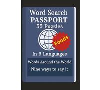 Word Search Passport-Foods in Nine Languages: A global twist on word searching, nine versions of the same word hidden in every puzzle | 55 puzzles | Solution pages
