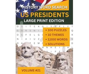 Word Search Puzzle Book for Adults: US Presidents - 100 Large Print Puzzles: 2000 words covering every era of the American presidency from George Washington to Biden - Solutions Included