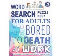 Word Search Puzzle Book: For Adults Who Are Bored to Death at Work | Large Print
