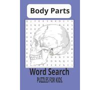 Word Search Puzzle Book for Kids Ages 5-10 Years Old - Body Parts Edition::: Perfect Gift For Kids Who Love Learning about Anatomy with 30+ Puzzles Paperback