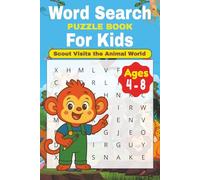 Word Search Puzzle Book for Kids: Word Searches for Kids Ages 4-8 | Search and Find Learning Activity with Scout on a Wild Animal Adventure | Multiple Levels Of Difficulty