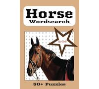 Word Search Puzzle Book: Fun Word Search Book about Horses, Horse Riding and everything Horse that Horse Loving Adults, Seniors, and Teens will Enjoy ... Fun! 6x9 inches, 110 pages, 50+ puzzles