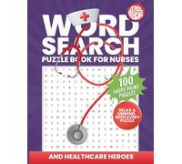 Word Search Puzzle For Nurse: A Relaxing Large Print Activity Book for Nurses and Healthcare Heroes - 100 Medical-Themed Word Search Puzzles to Unwind and Boost Focus