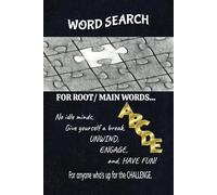 Word Search Puzzle For Root or Main Words: 55 puzzles with solutions | 6in x 9in | No idle minds, give yourself a break, unwind, engage, and have fun | For anyone who's up for the challenge!
