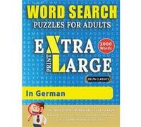 WORD SEARCH PUZZLES EXTRA LARGE PRINT FOR ADULTS IN GERMAN Delta Classics The LARGEST PRINT WordSearch Game for Adults And Seniors Find 2000 Cleverly Hidd Delta ClassicsDelta Classics (Auteur)