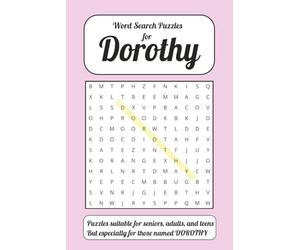 Word Search Puzzles for Dorothy: Personalized Word Search Puzzle Book for people named Dorothy, Easy to Read Print (50+ puzzles, 84 pages 6 x9 ... Word Find, Word Search and Puzzle Gifts