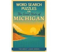 Word Search Puzzles For The Great State of Michigan: Fun and Educational Word Games Featuring Michigan Cities, Landmarks, Nature, and Culture | 6x9 ... for road trips, rainy days, and family time