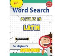 WORD SEARCH PUZZLES IN LATIN FOR BEGINNERS - AWESOME! VOL.1 - DELTA CLASSICS