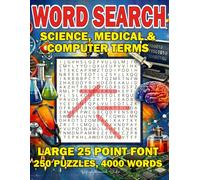 WORD SEARCH - Science, Medical & Computer Terms - Large 25 Point Font - 250 Puzzles, 4000 Words: A Big-Print Word Finder Puzzle Book Packed With ... Games, and Hours of Relaxing Mental Exercise
