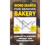 Word Search: Simple Activities for Seniors - Bakery: Over 50 Calming Word Search Puzzles with Fresh Bread, Sweet Treats & Baked Goods - Perfect for ... Including Those with Dementia or Alzheimer’s