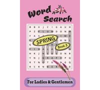 Word Search: Spring Challenge Book 3 - 6x9 | 122 Pages | Seasonal Themed Puzzles for Ladies and Gentlemen