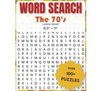 Word Search: The 70’s: Over 100 Large Print Word Search Puzzles Inspired by Music, Movies, Pop Culture & Icons of the Decade