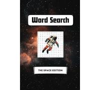 Word Search "The Space Edition": Space Word Searches with Easy-to-Read Print about Space, Galaxy, Nebula, and More I 6x9 inches, 112 pages I 50+ ... Gift for Holidays, Vacations, and Free Times