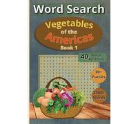 Word Search: Vegetables of the Americas - Book 1: Explore the Rich World of Vegetables from the Americas in 80+ Word Search Puzzles - A Fantastic ... Teens & Seniors, Especially for Food Lovers