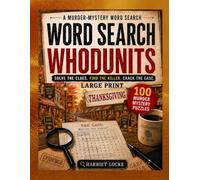 Word Search Whodunits: Thanksgiving: 100 Large Print Detective Puzzle Cases for Adults and Seniors: Solve Clues, Identify Suspects, Reveal the Victim and Catch the Killer