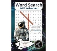 Word Search with Astronaut: Explore the Solar System: Fun Word Searches, Astronaut Trivia & Space Facts for Kids! More than 50 puzzles with Solutions.