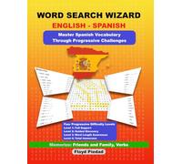 Word Search Wizard: English-Spanish Edition: Build Your Bilingual Vocabulary from Beginner to Advanced