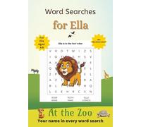 Word Searches for Ella: 50+ puzzles for 4-8 year olds | Improve vocabulary and spelling | At the Zoo edition | Ella's name on every page | Gift for Ella