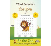 Word Searches for Eva: 50+ puzzles for 4-8 year olds | Improve vocabulary and spelling | At the Zoo edition | Eva's name on every page | Gift for Eva
