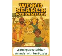 WORD SEARCHES FOR FAMILYS . LEARNING ABOUT AFRICAN ANIMALS WITH FUN PUZZLES: Word Searches with Easy to Read Print about LIONS ,MONKEYS, ELEPHANTS ... Gift for Vacation, Holidays and Free Times