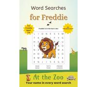 Word Searches for Freddie: 50+ puzzles for 4-8 year olds | Improve vocabulary and spelling | At the Zoo edition | Freddie's name on every page | Gift for Freddie
