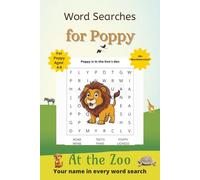 Word Searches for Poppy: 50+ puzzles for 4-8 year olds | Improve vocabulary and spelling | At the Zoo edition | Poppy's name on every page | Gift for Poppy
