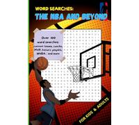 Word Searches: The NBA and Beyond: "Over 100 Puzzles Celebrating NBA History, WNBA, Legends, and Today's Stars!"