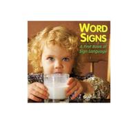 Word Signs : A First Book Of Sign Language