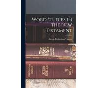 Word Studies In The New Testament