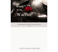 Word to the Warrior: Devotional & Journal For the Army of God!