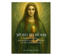 Word to Womb: The 13th Disciple: Magdalene & the Lost Gospel of the Inner Mysteries