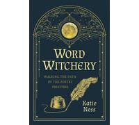 Word Witchery Walking the Path of the Poetry Priestess - Katie Ness - Moon Books - ebook (ePub) - Livre