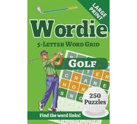Wordie 5-Letter Word Grid Puzzles: Golf: 250 Golf-Themed Popular Word Grid Puzzles | Large Print 6x9 | Great for relaxing on the 19th Hole! | Perfect Gift for Any Golfer