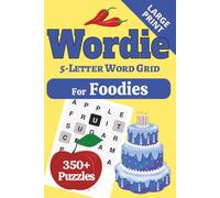 Wordie for Foodies - 5-Letter Word Grid Puzzles: Your next favorite puzzle book is served! Three courses of sweet & savory puzzles, good from first bite to last crumb.