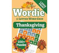 Wordie Thanksgiving - 5-Letter Word Grid Puzzles: Gravy, gourds, and golden leaves. A cornucopia of large-print word puzzles for the season of gratitude and fall colors.