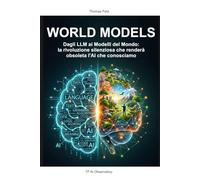 Wordl Models: Dagli LLM ai Modelli del Mondo, la rivoluzione silenziosa che renderà obsoleta l'AI che conosciamo