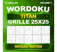 Wordoku Titan : 75 grilles géantes en 25x25 - Sudoku avec lettres - Niveau Moyen - Avec solutions - Volume 1