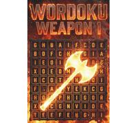 Wordoku Weapon 1: A Letter-Based Sudoku Puzzle Book for Teens and Adults with Hidden Weapons, Five Difficulty Levels, and Full Solutions