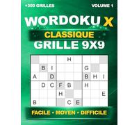 Wordoku X Classique : +300 grilles uniques en 9x9 - Sudoku avec lettres et diagonales - Niveaux Facile, Moyen et Difficile - Avec solutions - Volume 1