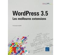 WordPress 3.5 : les meilleures extensions - Christophe Aubry - Eni Editions - broché - Guide