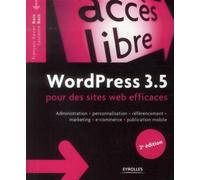 WordPress 3.5 pour le blogueur efficace Administration - personnalisation - référencement - marketing - e-commerce - publication mobile. - François-Xavier Bois - Eyrolles - broché - Manuel