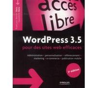 Wordpress 3.5 Pour Des Sites Web Efficaces - Administration, Personnalisation, Référencement, Marketing, E-Commerce, Publication Mobile
