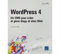 Wordpress 4 - Un Cms Pour Créer Et Gérer Blogs Et Sites Web