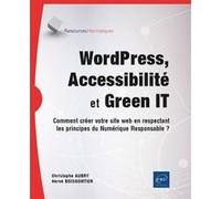 WordPress, Accessibilité et Green IT - Comment créer votre site web en respectant les principes du N Christophe Aubry (Auteur), Hervé Boisgontier (Auteur)