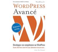 WordPress Avancé: Développez vos compétences sur WordPress